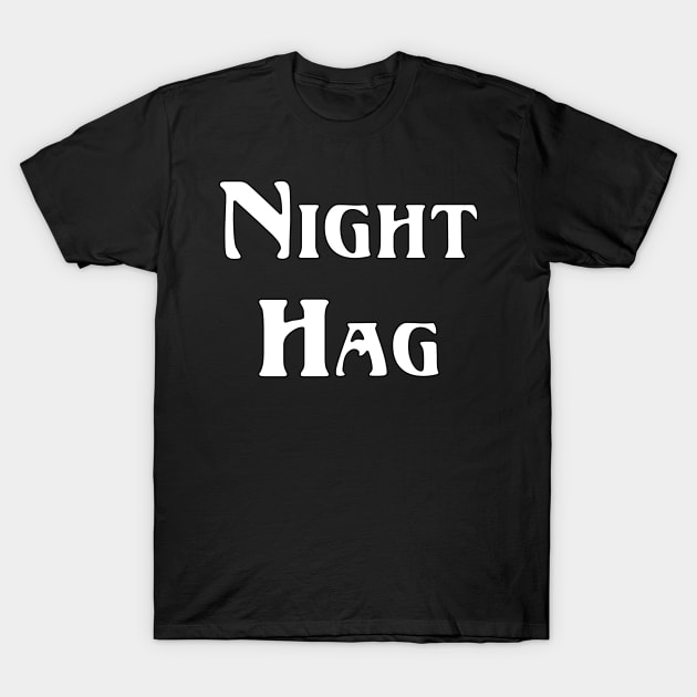 Night Hag Shirt T-Shirt by Cptninja